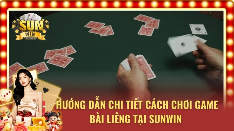Hướng dẫn cách chơi game bài liêng chi tiết cho người mới