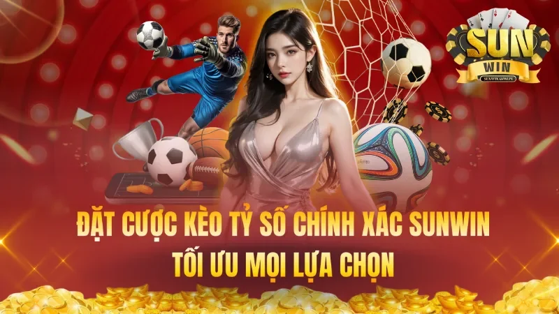 Đặt Cược Kèo Tỷ Số Chính Xác: Tối Ưu Mọi Lựa Chọn