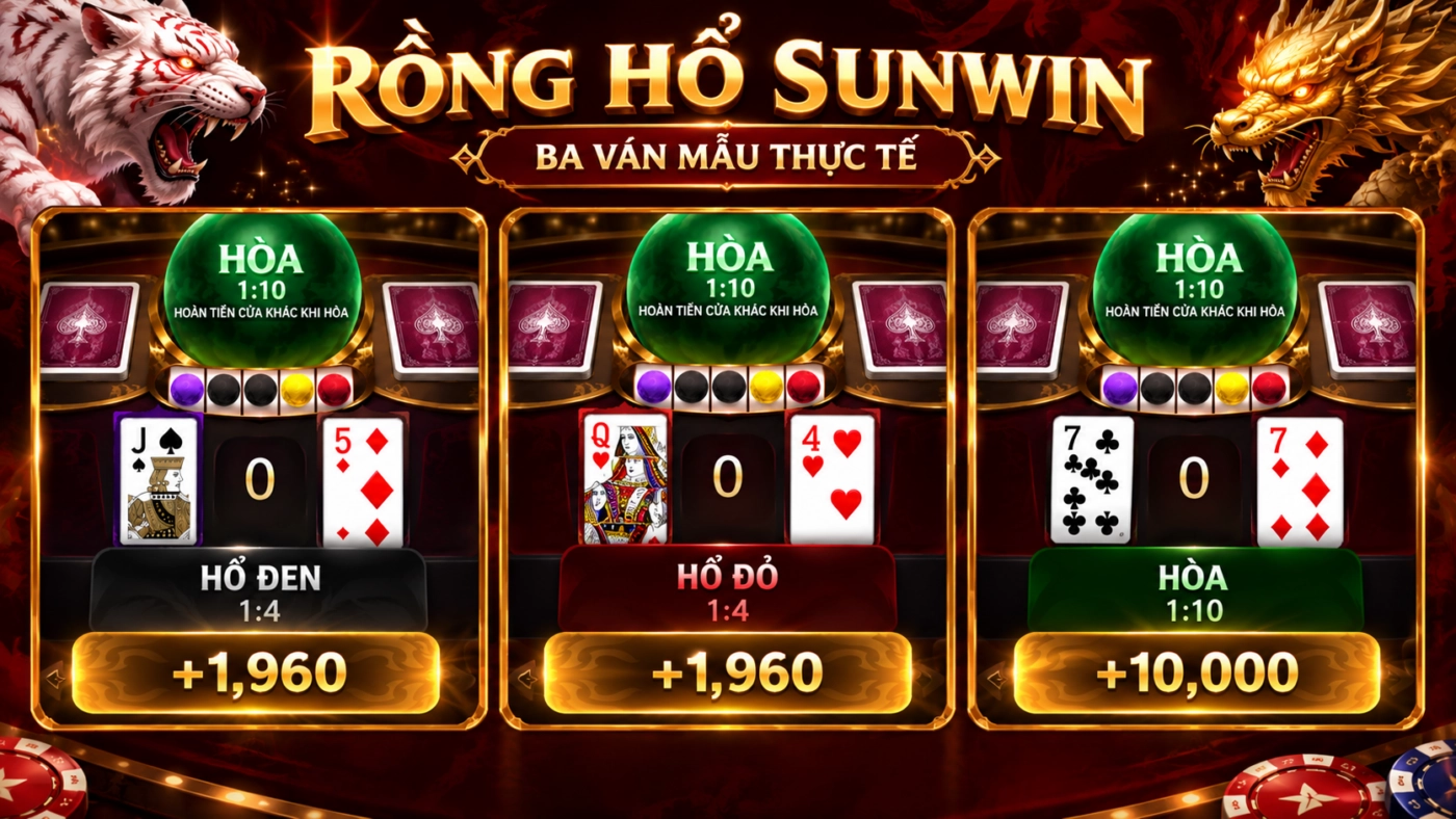 Ba ván mẫu rồng hổ Sunwin: Hổ đen thắng, Hổ đỏ thắng và ván hòa